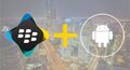 ts BlackBerry Loves Android
